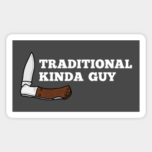 Traditional Knife Kinda Guy Magnet